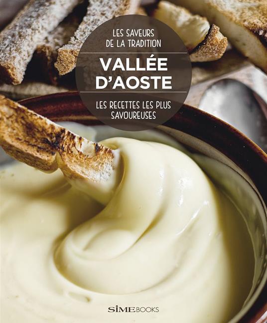 Vallée d'Aoste. Les recettes les plus savoureuses - Stefano Torrione - copertina