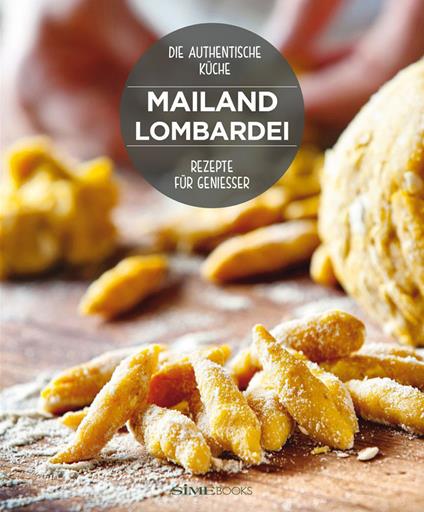 Mailand Lombardei. Rezepte für geniesser - William Dello Russo,Massimo Ripani - copertina