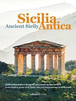 Sicilia antica. Guida archeologica a 40 parchi, siti e musei da non perdere-Ancient Sicily. Archeological guide to 40 parks, sites and museums not to be missed. Ediz. bilingue