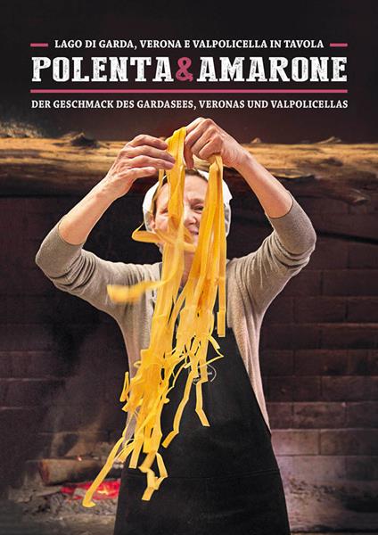 Polenta & Amarone. Lago di Garda, Verona e Valpolicella in tavola-Der Geschmack des Gardasees, Veronas und Valpolicellas - Silvia Frau,Sandra Raccanello - copertina