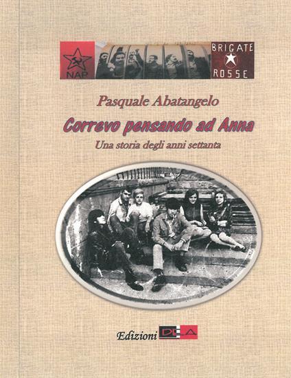 Correvo pensando ad Anna. Una storia degli anni settanta - Pasquale Abatangelo - copertina