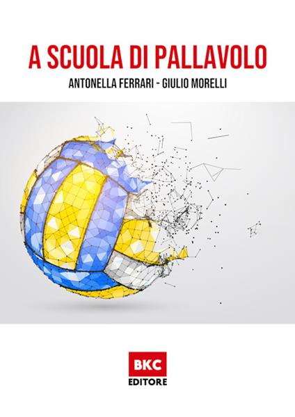 A scuola di pallavolo - Antonella Ferrari,Giulio Morelli - copertina