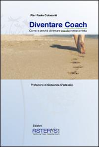 Diventare coach. Come e perché diventare coach professionista - P. Paolo Colassanti - copertina