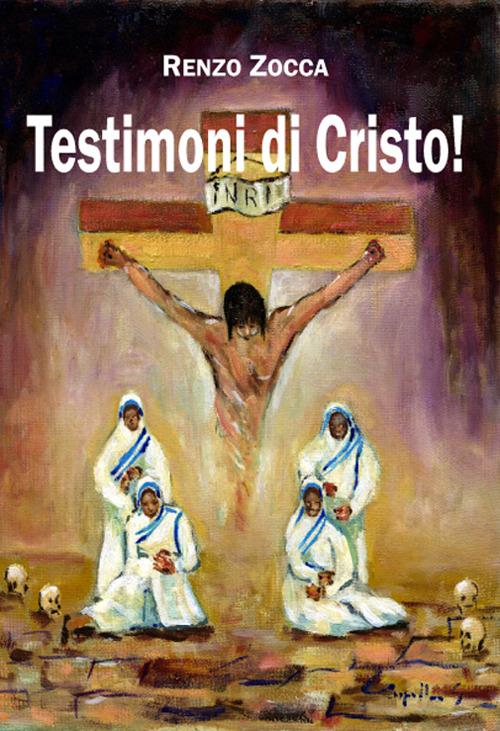 Testimoni di Cristo! - Renzo Zocca - copertina