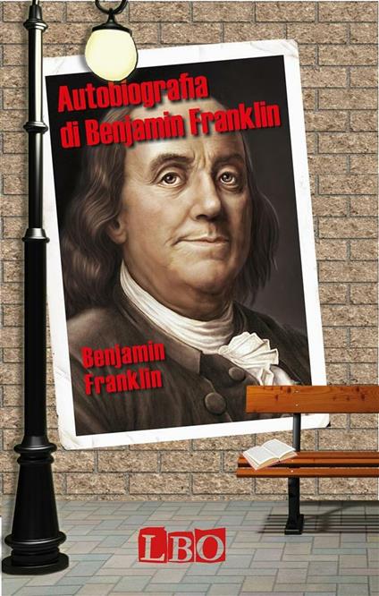 Autobiografia - Benjamin Franklin,Sara Misnaghi - ebook