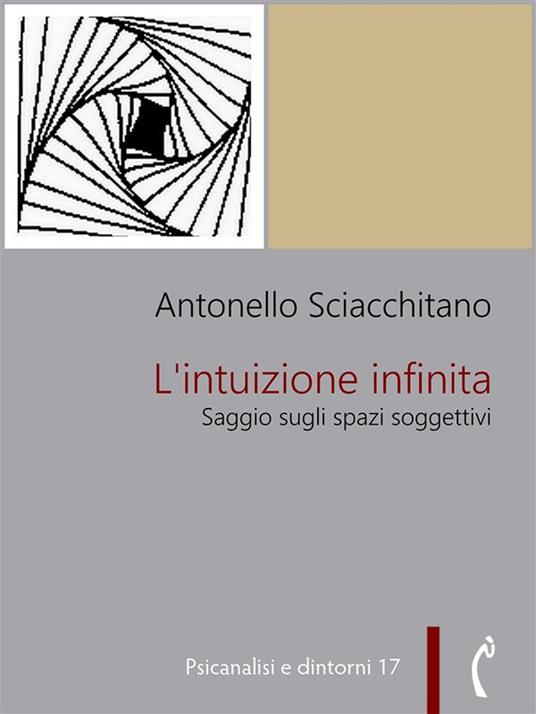 L' intuizione infinita. Saggio sugli spazi soggettivi - Antonello Sciacchitano - ebook