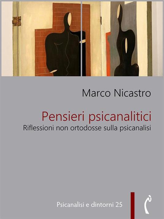 Pensieri psicoanalitici. Riflessioni non ortodosse sulla psicanalisi - Marco Nicastro - ebook