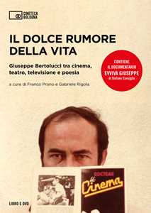 Il dolce rumore della vita. Giuseppe Bertolucci tra cinema, teatro, televisione e poesia. Con documentario 