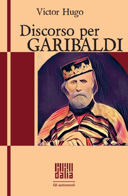 Discorso per Garibaldi. Nuova ediz. - Victor Hugo,Sara Trappetti - ebook