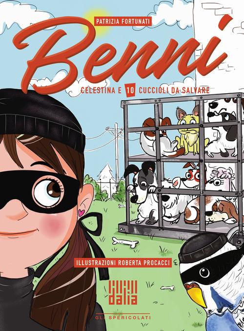 Benni, Celestina e 10 cuccioli da salvare. Ediz. illustrata - Patrizia Fortunati - copertina