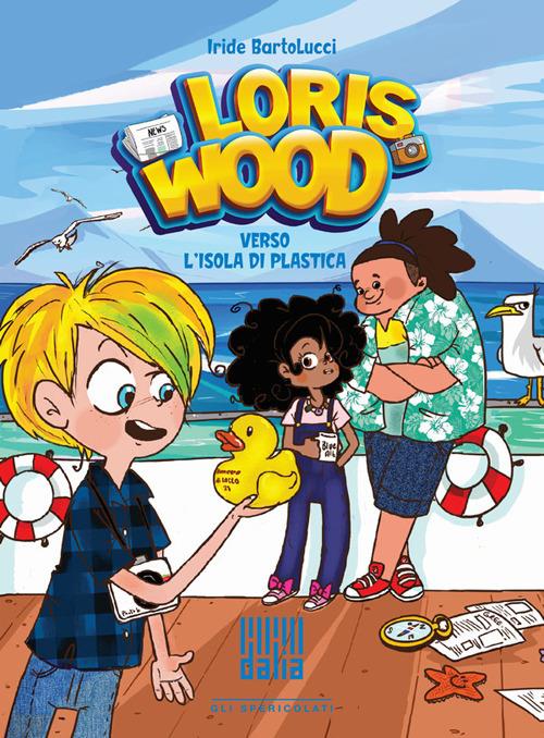 Loris Wood verso l'isola di plastica - Iride Bartolucci - copertina