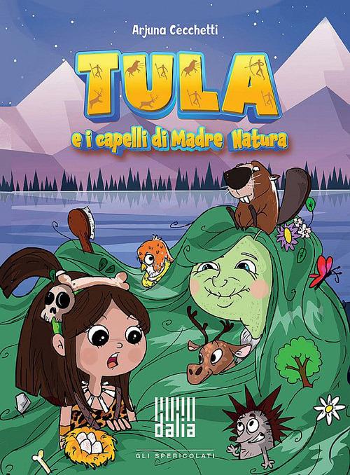 Tula e i capelli di Madre Natura. Ediz. illustrata - Arjuna Cecchetti - copertina