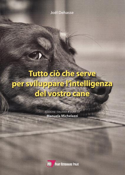 Tutto ciò che serve per sviluppare l’intelligenza del vostro cane - Joël Dehasse - copertina