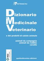 Dizionario del medicinale veterinario e dei prodotti di salute animale. Animali da compagnia, animali da reddito, cavallo