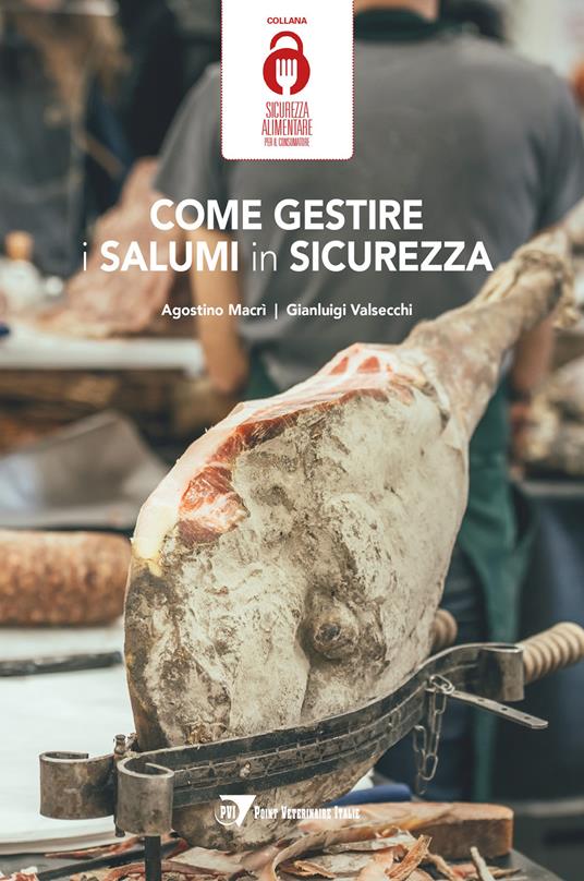 Come gestire i salumi in sicurezza - Agostino Macrì - Gianluigi Valsecchi -  - Libro - Point Veterinaire Italie 