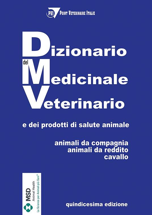 Dizionario del medicinale veterinario e dei prodotti di salute animale. Animali da compagnia, animali da reddito, cavallo - PVI - Point Veterinaire Italie - copertina