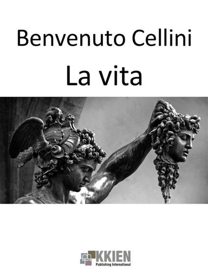 La vita - Benvenuto Cellini - ebook