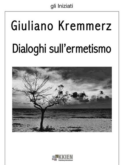 I dialoghi sull'ermetismo - Giuliano Kremmerz - ebook