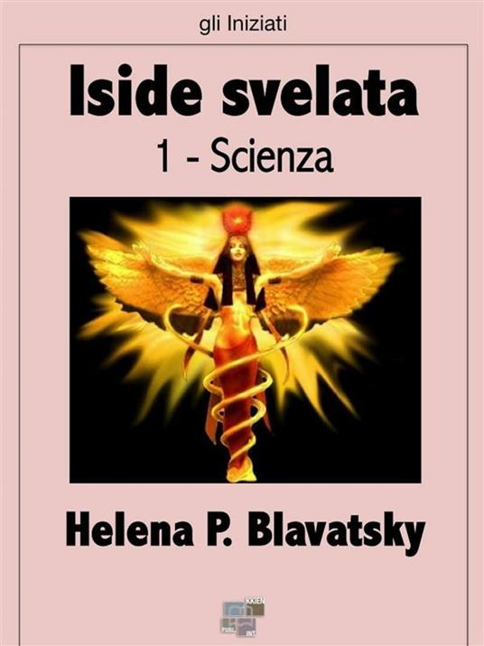 La Iside svelata. Vol. 1 - Helena Petrovna Blavatsky - ebook