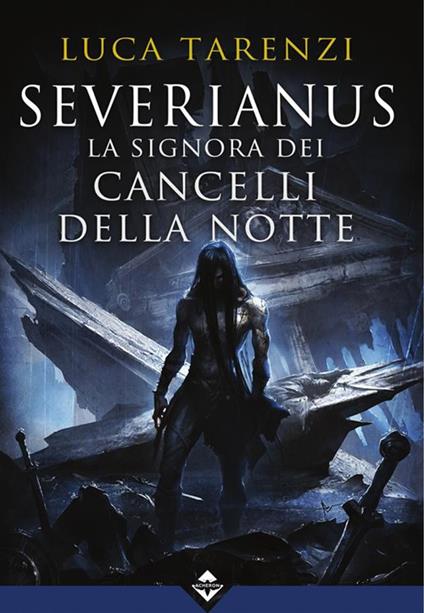 Severianus. La signora dei cancelli della notte - Luca Tarenzi - ebook