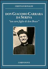 Don Giacomo Carrara da Serina. «Un caro figlio di don Bosco» - Cristian Bonaldi - copertina