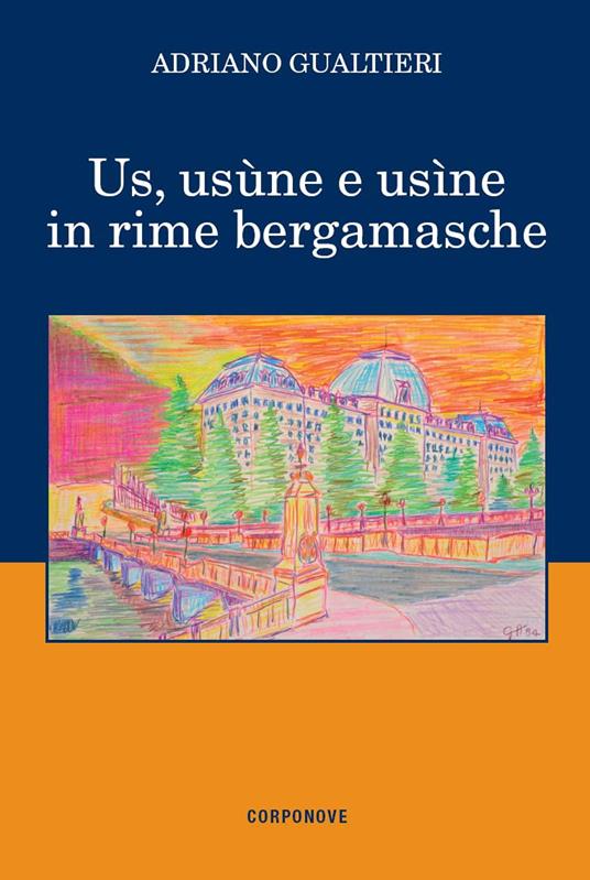 Us, usùne e usìne in rime bergamasche - Adriano Gualtieri - copertina