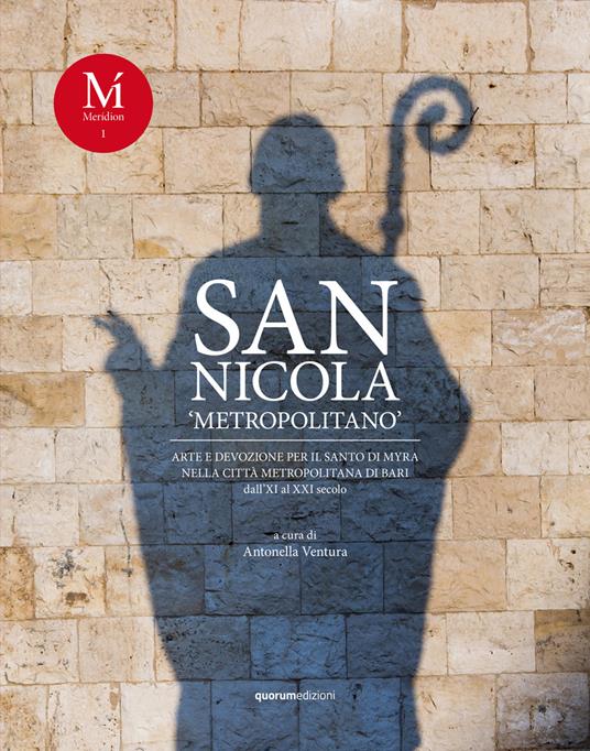 San Nicola «metropolitano». Arte e devozione per il santo di Myra nella Città Metropolitana di Bari dall'XI al XXI secolo - copertina