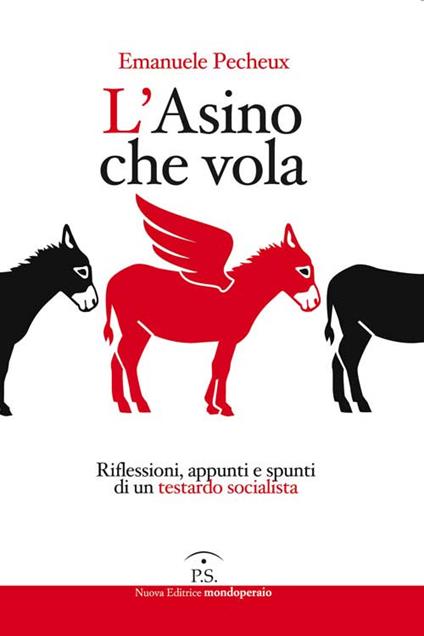 L' asino che vola. Riflessioni, appunti e spunti di un testardo socialista - Emanuele Pecheux - copertina