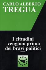 I cittadini vengono prima dei bravi politici