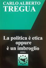 La politica è etica oppure è un imbroglio