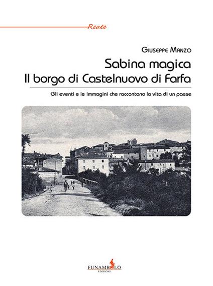 Sabina magica. Il borgo di Castelnuovo di Farfa. Gli eventi e le immagini che raccontano la vita di un paese - Giuseppe Manzo - copertina