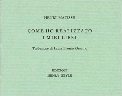Come ho realizzato i miei libri - Henri Matisse - copertina