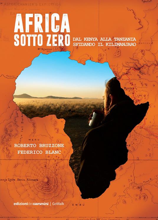 Africa sotto zero. Dal Kenya alla Tanzania sfidando il Kilimanjaro - Roberto Bruzzone,Federico Blanc - copertina