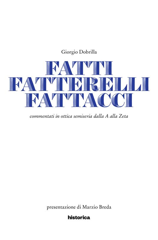 Fatti, fatterelli, fattacci. Commentati in ottica semiseria dalla A alla Zeta - Giorgio Dobrilla - copertina