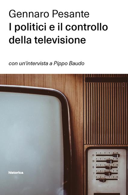 I politici e il controllo della televisione - Gennaro Pesante - copertina