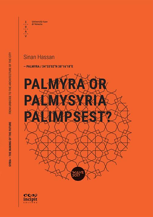 Palmyra or palmysyria palimpsest? - Sinan Hassan - copertina