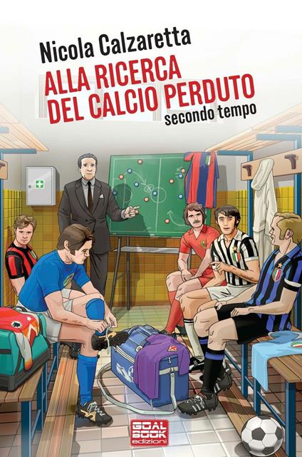 Alla ricerca del calcio perduto. Secondo tempo - Nicola Calzaretta - copertina