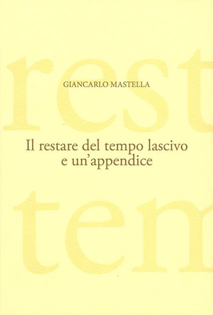 Il restare del tempo lascivo - Giancarlo Mastella - copertina