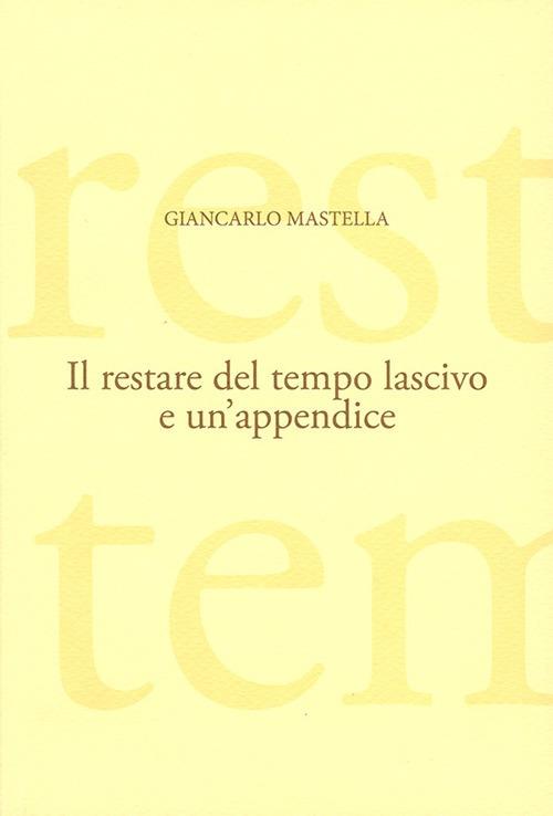 Il restare del tempo lascivo - Giancarlo Mastella - copertina