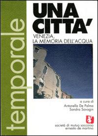 Una città. Venezia, la memoria dell'acqua - copertina