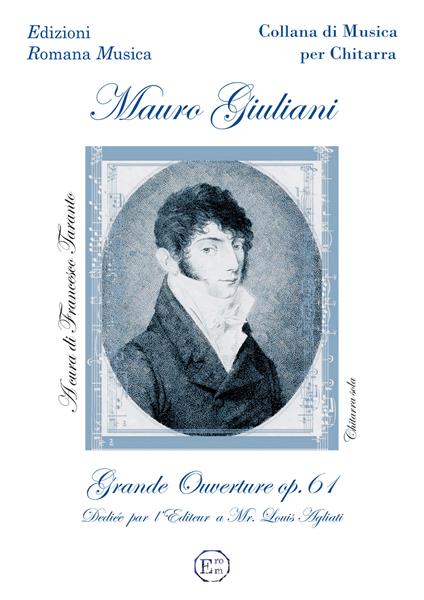 Grande Ouverture op.61. Dédiée par l'Editeur a Mr. Louis Agliati - Mauro Giuliani - copertina