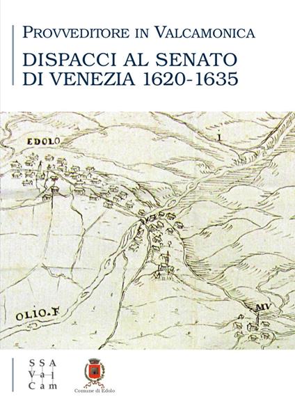 Provveditore in Valcamonica. Dispacci al senato di Venezia (1620-1635) - copertina