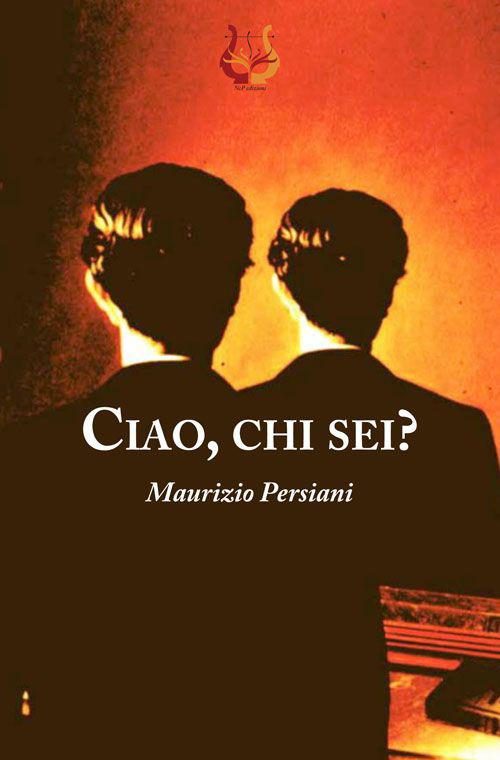 Ciao, chi sei? - Maurizio Persiani - copertina