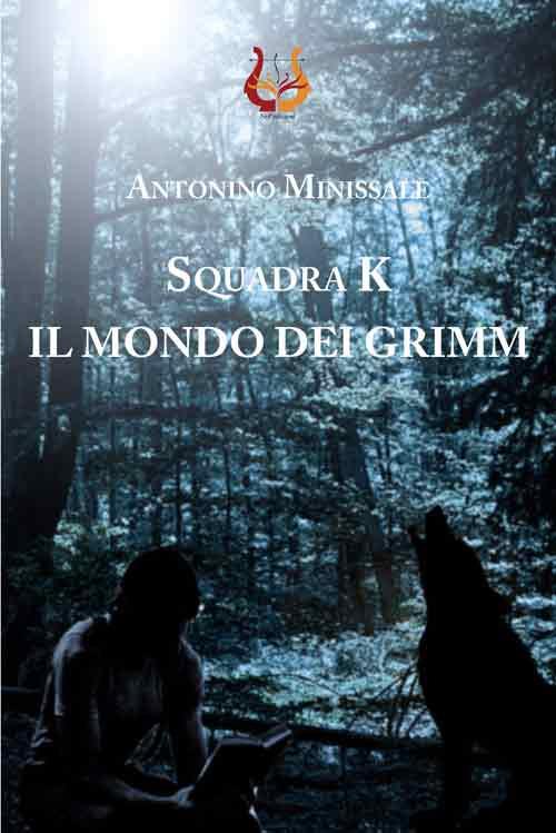 SquadraK. Il mondo dei Grimm - Antonino Minissale - copertina