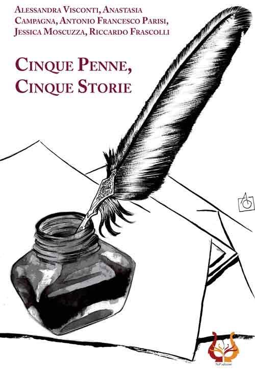 Cinque penne, cinque storie - Alessandra Visconti,Alessandra Campagna,Antonio Francesco Parisi - copertina