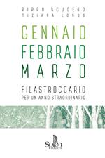 Gennaio Febbraio Marzo. Filastroccario per un anno straordinario