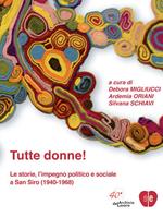 Tutte le donne. Le storie, l'impegno politico e sociale a San Siro (1940-1968)