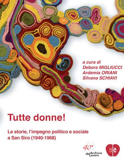 Tutte le donne. Le storie, l'impegno politico e sociale a San Siro (1940-1968) - copertina