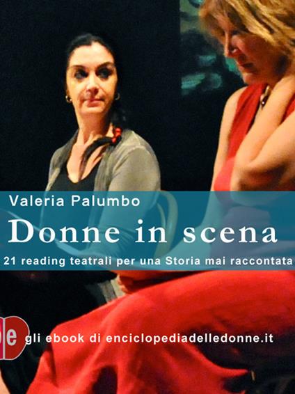 Donne in scena. 21 reading teatrali per una storia mai raccontata - Valeria Palumbo - copertina