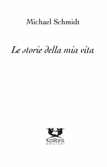 Le storie della mia vita - Michael Schmidt - copertina